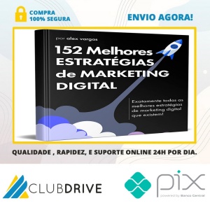 152 Estratégias Para Começar do Zero Seu Negócio Online No Marketing Digital - Alex Vargas  