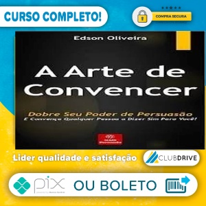 A Arte de Convencer - Edson Oliveira  