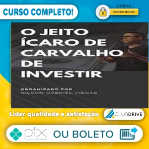 O Jeito Ícaro de Carvalho de Investir - Gilson Gabriel Viegas